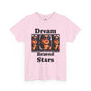 Dream Beyond Stars Unisex Heavy Cotton Tee
