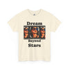 Dream Beyond Stars Unisex Heavy Cotton Tee